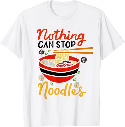 Ramen Nudeln Nothing Can Stop Noodles Japan Spaghetti Pasta TShirt